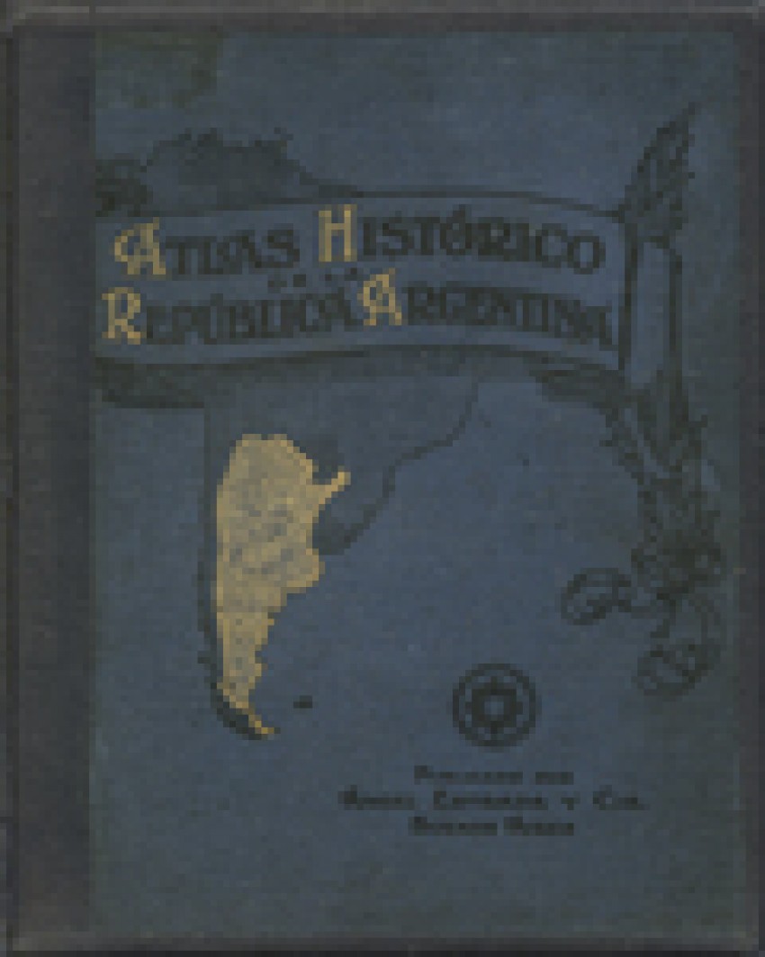 Atlas histórico de la República Argentina, 1909.
