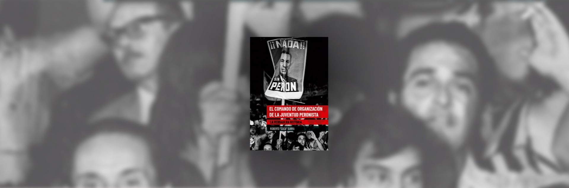 El Comando de Organización de la Juventud Peronista, la verdadera